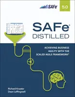 Safe 5.0 Distilled ; Achieving Business Agility with the Scaled Agile Framework (en anglais) - Safe 5.0 Distilled; Achieving Business Agility with the Scaled Agile Framework