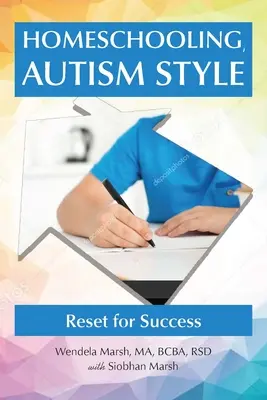 L'école à la maison, style autisme : Réinitialiser pour réussir - Homeschooling, Autism Style: Reset for Success