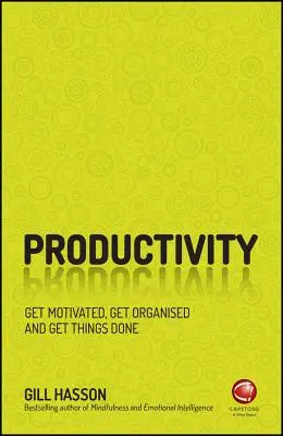 Productivité : Se motiver, s'organiser et faire avancer les choses - Productivity: Get Motivated, Get Organised and Get Things Done