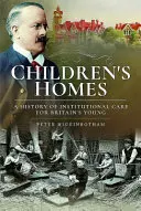 Children's Homes : Une histoire de la prise en charge institutionnelle des jeunes en Grande-Bretagne - Children's Homes: A History of Institutional Care for Britain's Young