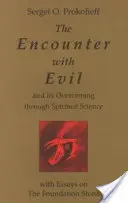 La rencontre avec le mal et son dépassement par la science de l'esprit : Avec des essais sur la pierre de fondation - The Encounter with Evil and Its Overcoming Through Spiritual Science: With Essays on the Foundation Stone