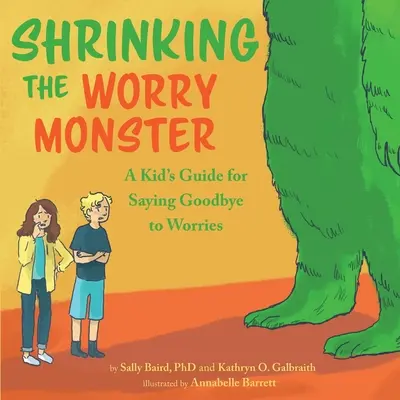 Réduire le monstre de l'inquiétude : Un guide pour les enfants qui veulent dire adieu à leurs soucis - Shrinking the Worry Monster: A Kids Guide for Saying Goodbye to Worries