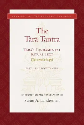 Le Tantra de Tara : Le texte rituel fondamental de Tara (Tara-Mula-Kalpa) - The Tara Tantra: Tara's Fundamental Ritual Text (Tara-Mula-Kalpa)