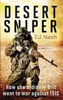 Sniper du désert : comment un Britannique ordinaire est parti en guerre contre Isis - Desert Sniper: How One Ordinary Brit Went to War Against Isis