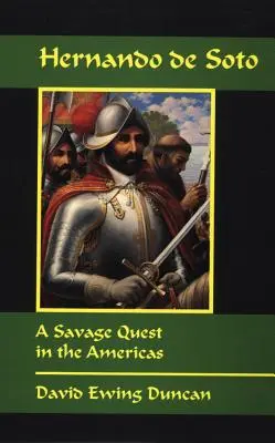 Hernando de Soto : Une quête sauvage dans les Amériques - Hernando de Soto: A Savage Quest in the Americas