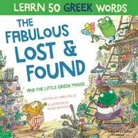 The Fabulous Lost & Found et la petite souris grecque : Apprends 50 mots grecs en riant grâce à ce livre bilingue anglais-grec pour enfants. - The Fabulous Lost & Found and the little Greek mouse: Laugh as you learn 50 greek words with this bilingual English Greek book for kids