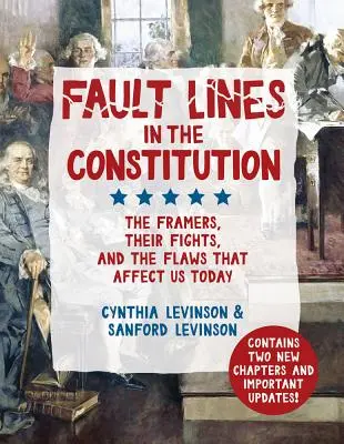 Les lignes de faille de la Constitution : Les rédacteurs, leurs combats et les failles qui nous affectent aujourd'hui - Fault Lines in the Constitution: The Framers, Their Fights, and the Flaws That Affect Us Today