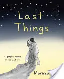 Dernières choses : Un mémoire graphique sur la perte et l'amour - Last Things: A Graphic Memoir of Loss and Love