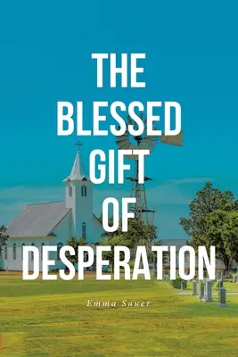 Le don béni du désespoir - The Blessed Gift of Desperation