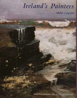 Les peintres irlandais, 1600-1940 - Ireland's Painters, 1600-1940