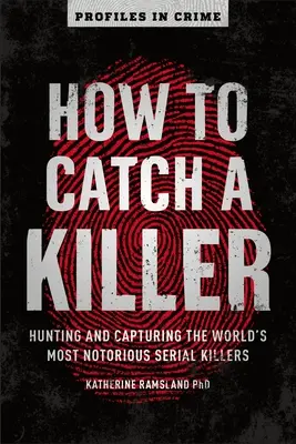 Comment attraper un tueur, 1 : Chasser et capturer les tueurs en série les plus célèbres au monde - How to Catch a Killer, 1: Hunting and Capturing the World's Most Notorious Serial Killers