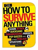 Comment survivre à tout : Attaque de requin, foudre, parents embarrassants, quiz populaires et autres situations périlleuses - How to Survive Anything: Shark Attack, Lightning, Embarrassing Parents, Pop Quizzes, and Other Perilous Situations