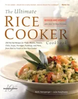 The Ultimate Rice Cooker Cookbook : 250 recettes sans faille de pilafs, risottos, polenta, chilis, soupes, porridges, puddings et autres, du début à la fin. - The Ultimate Rice Cooker Cookbook: 250 No-Fail Recipes for Pilafs, Risottos, Polenta, Chilis, Soups, Porridges, Puddings, and More, from Start to Fini