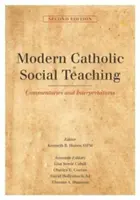 Enseignement social catholique moderne : commentaires et interprétations, deuxième édition - Modern Catholic Social Teaching: Commentaries and Interpretations, Second Edition