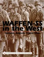 La Waffen-SS à l'Ouest: : Hollande, Belgique, France 1940 - Waffen-SS in the West:: Holland, Belgium, France 1940