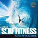 Fitness avancé pour le surf de haute performance - Advanced Surf Fitness for High Performance Surfing