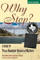 Pourquoi s'arrêter ? Guide des bornes historiques sur les routes du Texas - Why Stop?: A Guide to Texas Roadside Historical Markers