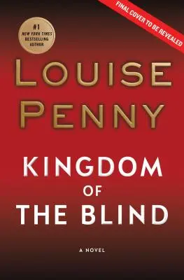 Le royaume des aveugles : Un roman de l'inspecteur en chef Gamache - Kingdom of the Blind: A Chief Inspector Gamache Novel