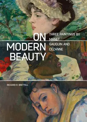 La beauté moderne : Trois tableaux de Manet, Gauguin et Czanne - On Modern Beauty: Three Paintings by Manet, Gauguin, and Czanne