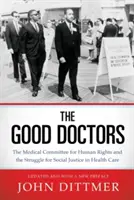 Les bons médecins : Le Comité médical pour les droits de l'homme et la lutte pour la justice sociale dans les soins de santé - Good Doctors: The Medical Committee for Human Rights and the Struggle for Social Justice in Health Care