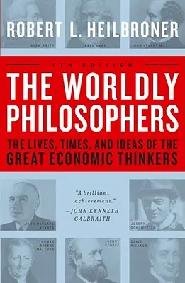 Les philosophes du monde : La vie, l'époque et les idées des grands penseurs économiques - The Worldly Philosophers: The Lives, Times, and Ideas of the Great Economic Thinkers