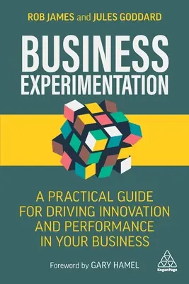 L'expérimentation en entreprise : Un guide pratique pour stimuler l'innovation et la performance dans votre entreprise - Business Experimentation: A Practical Guide for Driving Innovation and Performance in Your Business