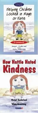 Aider les enfants enfermés dans la rage ou la haine & Comment Hattie détestait la gentillesse - Set - Helping Children Locked in Rage or Hate & How Hattie Hated Kindness - Set