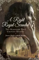 Un scandale royal : Deux mariages qui ont changé l'histoire - A Right Royal Scandal: Two Marriages That Changed History