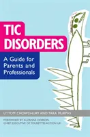 Tics et syndrome de Gilles de la Tourette : Un guide pour les parents et les professionnels - Tic Disorders: A Guide for Parents and Professionals