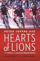 Cœurs de lions : L'histoire des courses cyclistes américaines - Hearts of Lions: The History of American Bicycle Racing