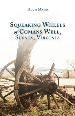 Roues grinçantes de Comans Well, Sussex, Virginie - Squeaking Wheels of Comans Well, Sussex, Virginia