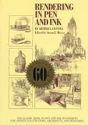 Rendu à la plume et à l'encre : Le livre classique sur les techniques de la plume et de l'encre pour les artistes, les illustrateurs, les architectes et les designers - Rendering in Pen and Ink: The Classic Book on Pen and Ink Techniques for Artists, Illustrators, Architects, and Designers