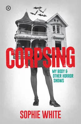 Corpsing : Mon corps et autres spectacles d'horreur - Corpsing: My Body and Other Horror Shows