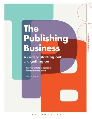 L'édition : Un guide pour démarrer et continuer - The Publishing Business: A Guide to Starting Out and Getting on