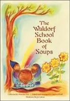 Le livre des soupes de l'école Waldorf - The Waldorf School Book of Soups