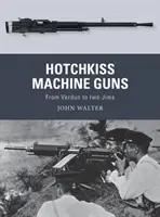 Les mitrailleuses Hotchkiss : de Verdun à Iwo Jima - Hotchkiss Machine Guns: From Verdun to Iwo Jima