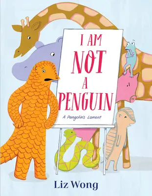 Je ne suis pas un pingouin : La complainte d'un pangolin - I Am Not a Penguin: A Pangolin's Lament