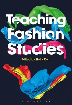 Enseigner les études de mode - Teaching Fashion Studies
