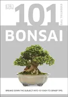 101 Essential Tips Bonsai - décompose le sujet en 101 conseils faciles à saisir - 101 Essential Tips Bonsai - Breaks Down the Subject into 101 Easy-to-Grasp Tips