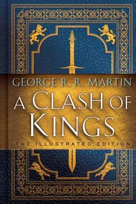 Le choc des rois : L'édition illustrée : Le Chant de la Glace et du Feu : Livre 2 - A Clash of Kings: The Illustrated Edition: A Song of Ice and Fire: Book Two