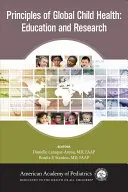 Principes de la santé globale de l'enfant : Éducation et recherche - Principles of Global Child Health: Education and Research
