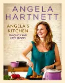 La cuisine d'Angela - 200 recettes faciles et rapides - Angela's Kitchen - 200 Quick and Easy Recipes