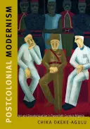 Modernisme postcolonial : Art et décolonisation au Nigeria au XXe siècle - Postcolonial Modernism: Art and Decolonization in Twentieth-Century Nigeria