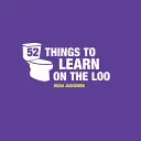 52 choses à apprendre sur les toilettes - Les choses à apprendre pendant que vous faites caca - 52 Things to Learn on the Loo - Things to Teach Yourself While You Poo