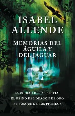 Memorias del guila Y El Jaguar : La ville des bêtes, le royaume du dragon d'or et le bosquet des cochons - Memorias del guila Y El Jaguar: La Ciudad de Las Bestias, El Reino del Dragon de Oro, Y El Bosque de Los Pigmeos