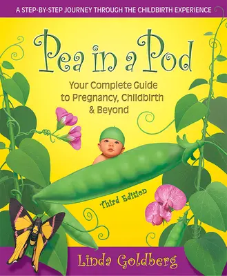 Pea in a Pod, troisième édition : Votre guide complet de la grossesse, de l'accouchement et de l'après-grossesse - Pea in a Pod, Third Edition: Your Complete Guide to Pregnancy, Childbirth & Beyond