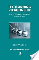 La relation d'apprentissage - La pensée psychanalytique dans l'éducation - Learning Relationship - Psychoanalytic Thinking in Education