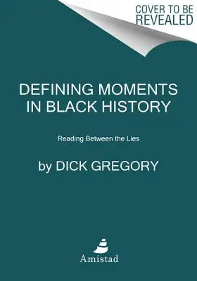 Les moments décisifs de l'histoire des Noirs : Lire entre les lignes - Defining Moments in Black History: Reading Between the Lies