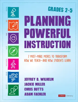 Planning Powerful Instruction, Grades 2-5 : 7 mesures incontournables pour transformer notre façon d'enseigner et l'apprentissage des élèves - Planning Powerful Instruction, Grades 2-5: 7 Must-Make Moves to Transform How We Teach--And How Students Learn