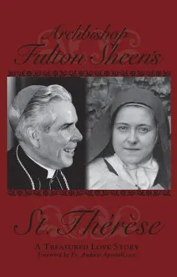 Sainte Thérèse de l'archevêque Fulton Sheen : Une histoire d'amour précieuse - Archbishop Fulton Sheen's St. Therese: A Treasured Love Story